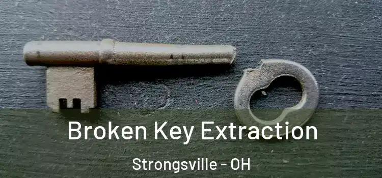Broken Key Extraction Strongsville - OH