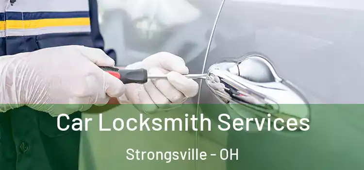 Car Locksmith Services Strongsville - OH