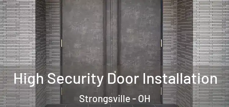 High Security Door Installation Strongsville - OH